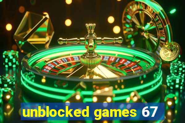 unblocked games 67